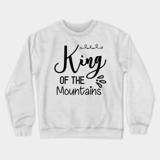 king of the mountains Crewneck Sweatshirt